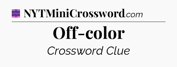 Off-color - Thomas Joseph Crossword