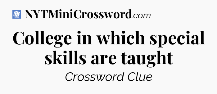 College in which special skills are taught Puzzle Page Crossword Clue