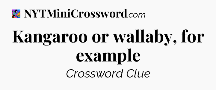 Kangaroo or wallaby, for example Crossword Clue