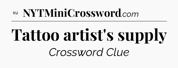 Tattoo artist's supply - WSJ Crossword