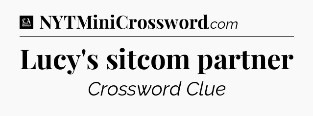 Lucy's sitcom partner - LA Times Crossword