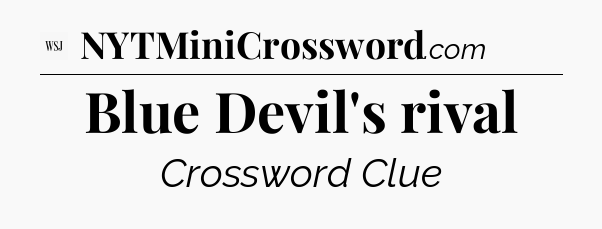 Blue Devil's rival - WSJ Crossword