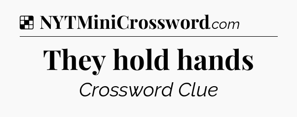 Solution: They hold hands - NYT Crossword