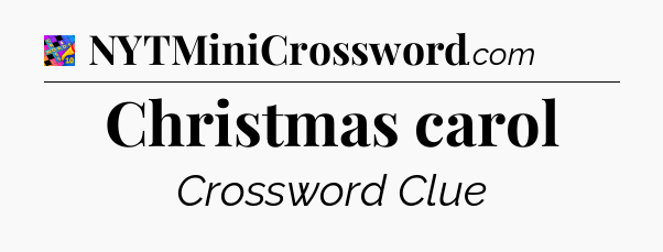 Christmas carol Crossword Clue