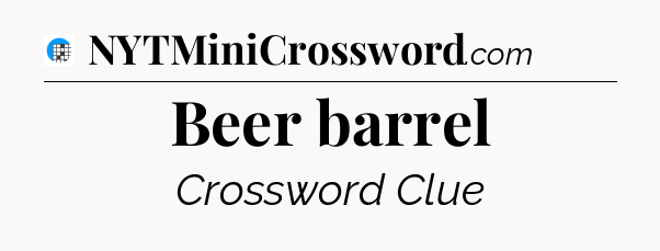 Beer barrel Crossword Clue