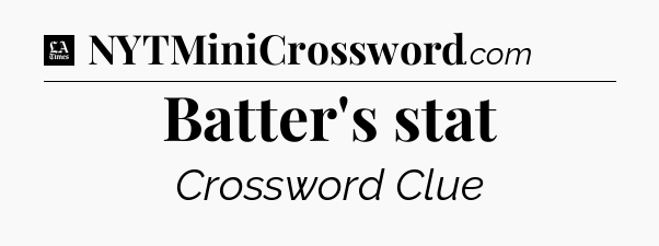 Batter's stat - LA Times Crossword