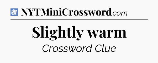 Slightly warm Puzzle Page Crossword Clue