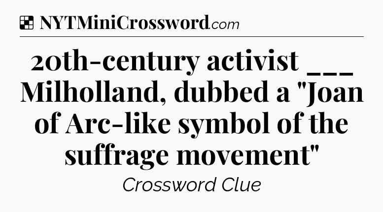 Solution: 20th-century activist ___ Milholland, dubbed a 