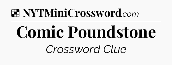 Solution: Comic Poundstone - NYT Crossword