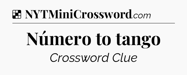 Solution: Número to tango - NYT Crossword