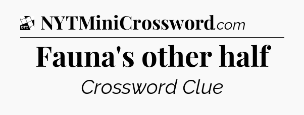 Fauna's other half - Daily Themed Classic Crossword