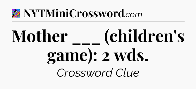 Mother ___ (children's game): 2 wds Crossword Clue