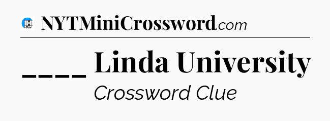 ____ Linda University Crossword Clue
