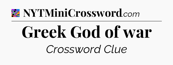 Greek God of war Crossword Clue