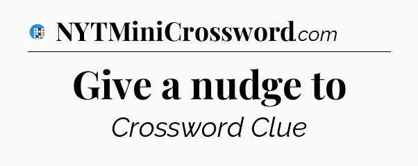 Give a nudge to Crossword Clue
