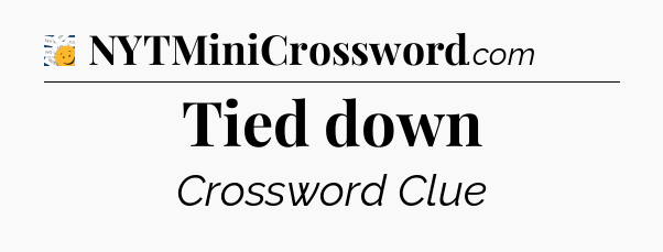 Tied down - 7 Little Words