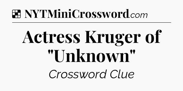 Solution: Actress Kruger of 