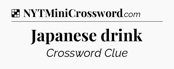 Solution: Japanese drink - NYT Crossword