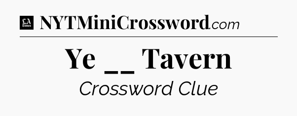 Ye __ Tavern - LA Times Crossword
