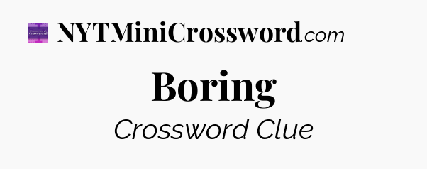 Boring - Thomas Joseph Crossword