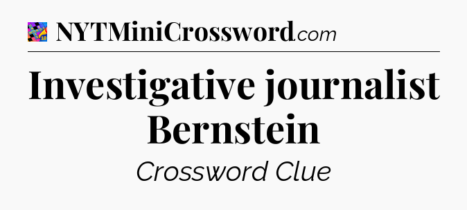 Investigative journalist Bernstein Crossword Clue