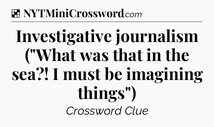 Solution: Investigative journalism (