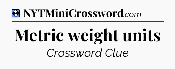 Solution: Metric weight units - NYT Mini Crossword