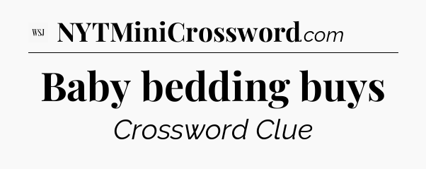 Baby bedding buys - WSJ Crossword