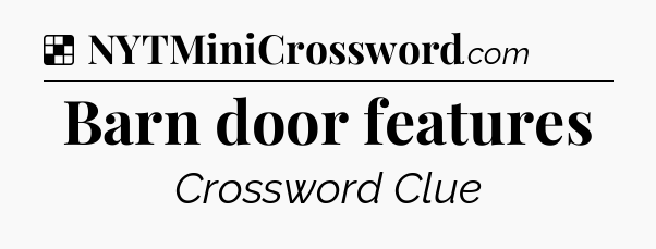 Solution: Barn door features - NYT Crossword