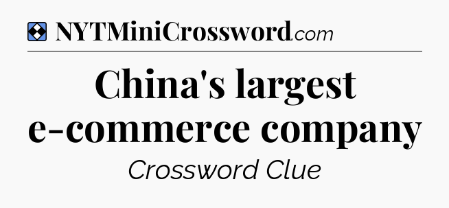 Solution: China's largest e-commerce company - NYT Mini Crossword