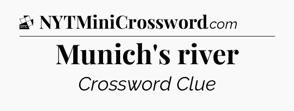 Munich's river - Daily Themed Classic Crossword