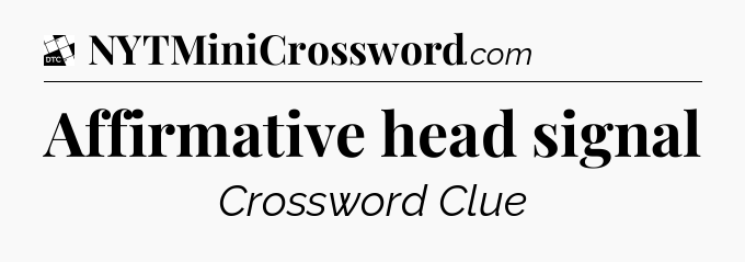 Affirmative head signal - Daily Themed Classic Crossword