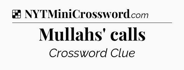 Solution: Mullahs' calls - NYT Crossword
