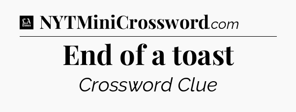 End of a toast - LA Times Crossword