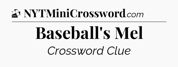 Baseball's Mel - Daily Themed Classic Crossword