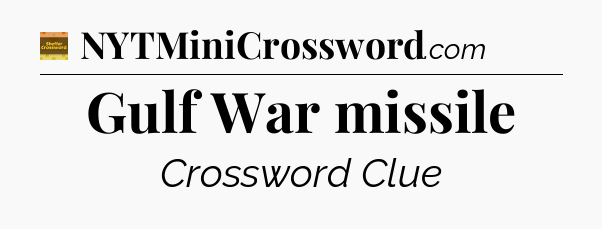 Gulf War missile - Eugene Sheffer Crossword