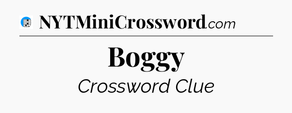 Boggy Crossword Clue