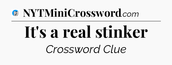 It's a real stinker Crossword Clue