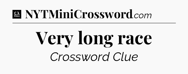 Very long race - LA Times Crossword