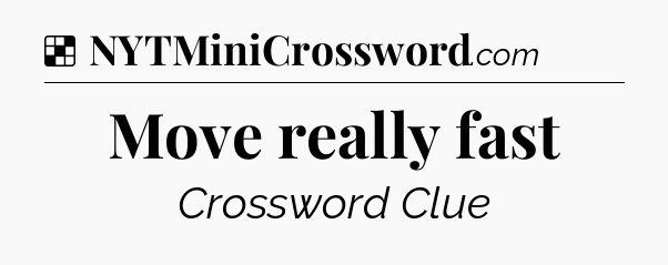 Solution: Move really fast - NYT Crossword