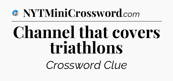 Channel that covers triathlons Crossword Clue