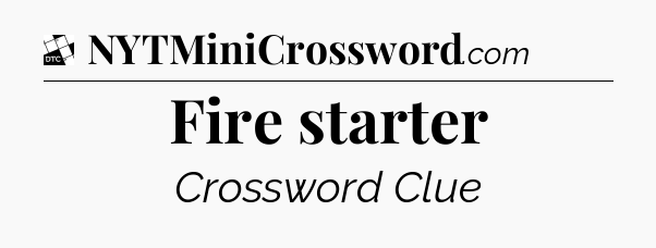 Fire starter - Daily Themed Classic Crossword