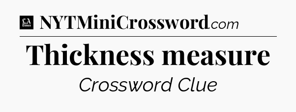 Thickness measure - LA Times Crossword