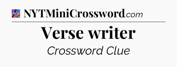 Verse writer Crossword Clue