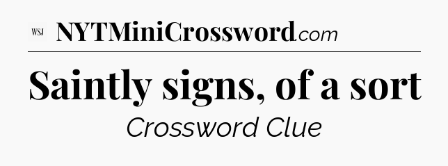 Saintly signs, of a sort - WSJ Crossword