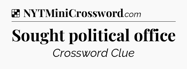 Solution: Sought political office - NYT Crossword