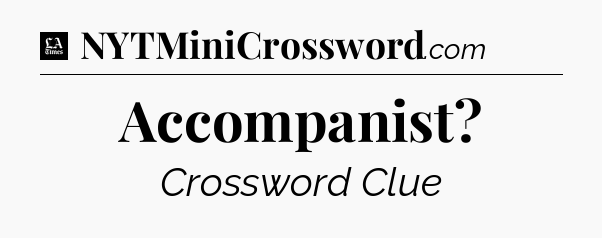 Accompanist - LA Times Crossword