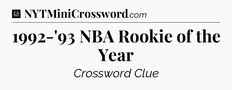 1992-'93 NBA Rookie of the Year - LA Times Crossword