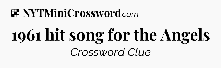 Solution: 1961 hit song for the Angels - NYT Crossword