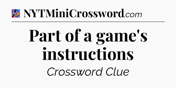 Part of a game's instructions Crossword Clue